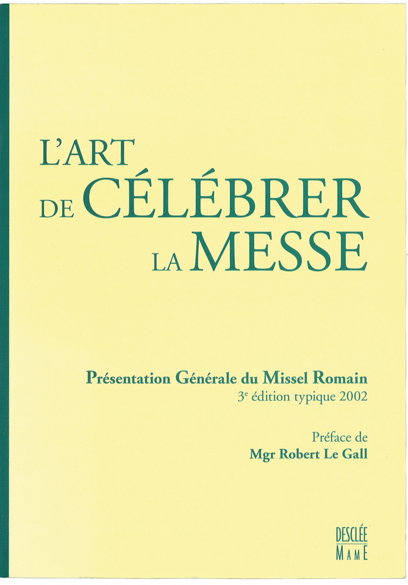 Présentation Générale du Missel Romain, 3ème édition typique 2002 - Préface Mgr Robert Le Gall